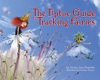 The Tiptoe Guide to Tracking Fairies (eBook, ePUB)