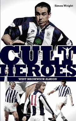 West Bromwich Albion Cult Heroes (eBook, ePUB) - Wright, Simon