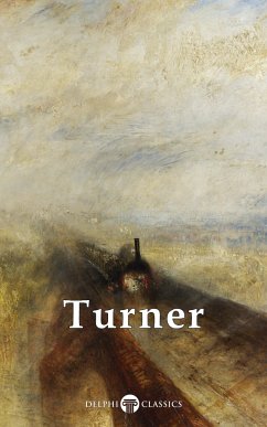 Delphi Collected Works of J. M. W. Turner (Illustrated) (eBook, ePUB) - M. W. Turner, J.