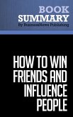 Summary: How to Win Friends and Influence People - Dale Carnegie (eBook, ePUB)