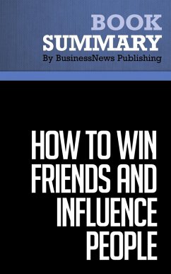 Summary: How to Win Friends and Influence People - Dale Carnegie (eBook, ePUB) - Publishing, BusinessNews