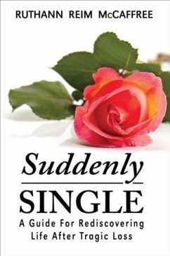 Suddenly Single: A Guide for Rediscovering Life After Tragic Loss (eBook, ePUB) - McCaffree, Ruthann Reim