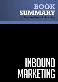 Summary: Inbound Marketing - Brian Halligan and Dharmesh Shah (eBook, ePUB) - Publishing, BusinessNews