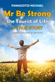 Mr Be Strong: The Tourist of Life (eBook, ePUB)