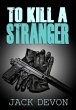 To Kill A Stranger (eBook, ePUB) - Bild 1