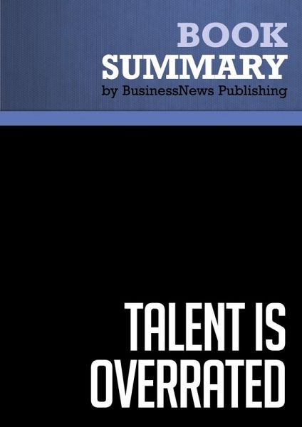 Summary: Talent is Overrated - Geoff Colvin (eBook, ePUB) Summary: Talent is Overrated - Geoff Colvin (eBook, ePUB)