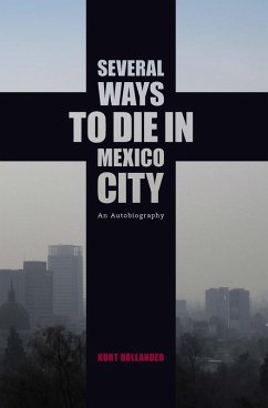 Several Ways to Die in Mexico City (eBook, ePUB) - Hollander, Kurt