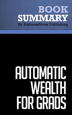 Summary: Automatic Wealth For Grads - Michael Masterson (eBook, ePUB) - Publishing, BusinessNews