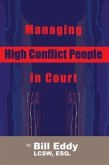 Managing High Conflict People in Court (eBook, ePUB) Managing High Conflict People in Court (eBook, ePUB)