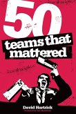 50 Teams That Mattered (eBook, ePUB) 50 Teams That Mattered (eBook, ePUB)