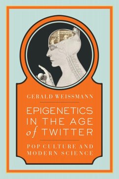 Epigenetics in the Age of Twitter (eBook, ePUB) - Weissmann, Gerald