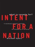 Intent For A Nation: What is Canada For (eBook, ePUB) Intent For A Nation: What is Canada For (eBook, ePUB)