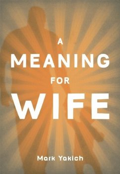 A Meaning For Wife (eBook, ePUB) - Yakich, Mark