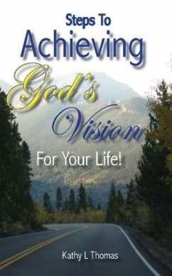 Steps To Achieving God's Vision For Your Life (eBook, ePUB) - Thomas, Kathy L