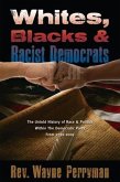 Whites, Blacks, and Racist Democrats (eBook, ePUB) Whites, Blacks, and Racist Democrats (eBook, ePUB)