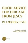 Good Advice for Our Age from Jesus - in a Modern Style (eBook, ePUB) Good Advice for Our Age from Jesus - in a Modern Style (eBook, ePUB)
