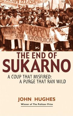 End of Sukarno:A Coup That Misfired (eBook, ePUB) - Huges, John