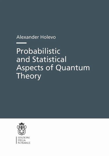 Probabilistic and Statistical Aspects of Quantum Theory (eBook, PDF) Probabilistic and Statistical Aspects of Quantum Theory (eBook, PDF)