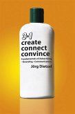 Create, Convince, Connect (eBook, ePUB) Create, Convince, Connect (eBook, ePUB)