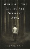 When All the Lights Are Stripped Away (eBook, ePUB) When All the Lights Are Stripped Away (eBook, ePUB)