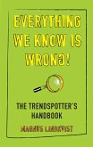Everything We Know Is Wrong (eBook, ePUB) Everything We Know Is Wrong (eBook, ePUB)