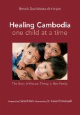 Healing Cambodia One Child at a Time (eBook, ePUB) Healing Cambodia One Child at a Time (eBook, ePUB)