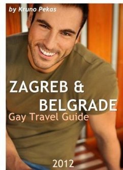 Zagreb & Belgrade Gay Travel Guide 2012 (eBook, ePUB) - Pekas, Kruno