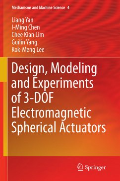 Design, Modeling and Experiments of 3-DOF Electromagnetic Spherical Actuators (eBook, PDF) - Yan, Liang; Chen, I-Ming; Lim, Chee Kian; Yang, Guilin; Lee, Kok-Meng