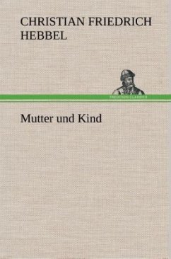 Mutter und Kind - Hebbel, Christian Friedrich