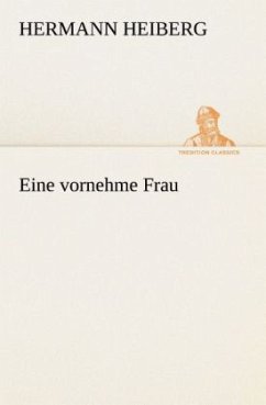 Eine vornehme Frau - Heiberg, Hermann