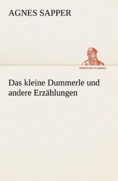 Das kleine Dummerle und andere Erzählungen - Sapper, Agnes