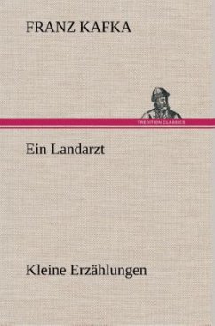 Ein Landarzt Kleine Erzählungen - Kafka, Franz