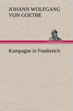 Kampagne in Frankreich - Goethe, Johann Wolfgang von