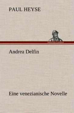 Andrea Delfin Eine venezianische Novelle - Heyse, Paul