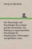 Die Physiologie und Psychologie des Lachens und des Komischen. Ein Beitrag zur experimentellen Psychologie für Naturforscher, Philosophen und gebildete Laien.