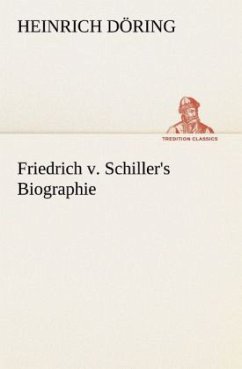 Friedrich v. Schiller's Biographie - Döring, Heinrich