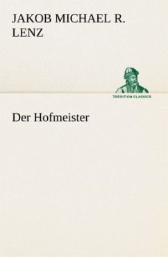 Der Hofmeister - Lenz, Jakob M. R.