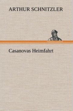 Casanovas Heimfahrt - Schnitzler, Arthur