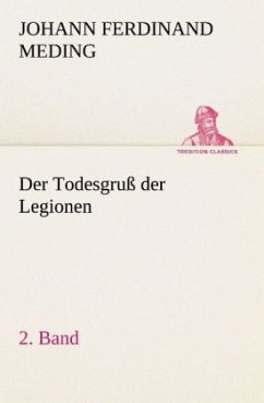 Der Todesgruß der Legionen, 2. Band - Meding, Johann Ferdinand Martin Oskar