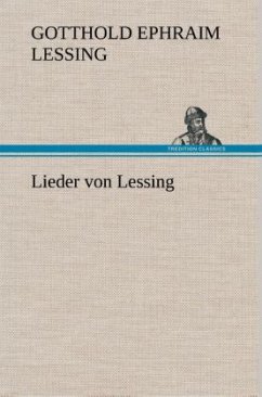 Lieder von Lessing - Lessing, Gotthold Ephraim
