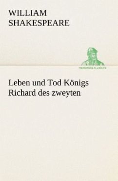 Leben und Tod Königs Richard des zweyten - Shakespeare, William