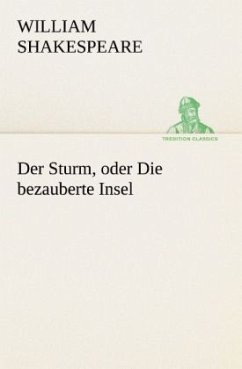 Der Sturm, oder Die bezauberte Insel - Shakespeare, William