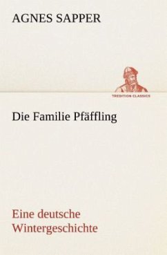 Die Familie Pfäffling Eine deutsche Wintergeschichte - Sapper, Agnes