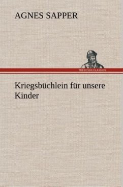 Kriegsbüchlein für unsere Kinder - Sapper, Agnes