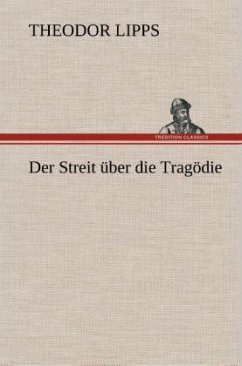 Der Streit über die Tragödie - Lipps, Theodor