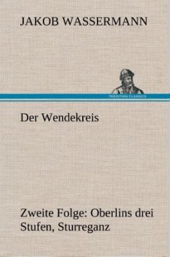 Der Wendekreis - Zweite Folge Oberlins drei Stufen, Sturreganz - Wassermann, Jakob