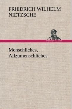 Menschliches, Allzumenschliches - Nietzsche, Friedrich