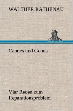 Cannes und Genua Vier Reden zum Reparationsproblem - Rathenau, Walther