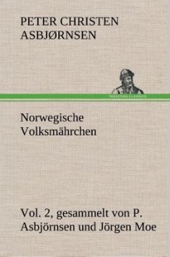 Norwegische Volksmährchen vol. 2 gesammelt von P. Asbjörnsen und Jörgen Moe - Asbjørnsen, Peter Christen
