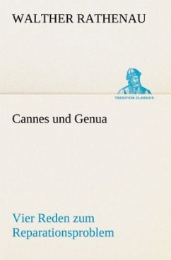 Cannes und Genua Vier Reden zum Reparationsproblem - Rathenau, Walther